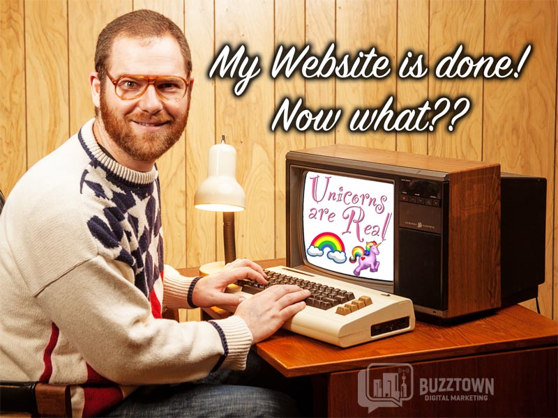 My Website is Done. Now what? Oh, and Unicorns are totally real!